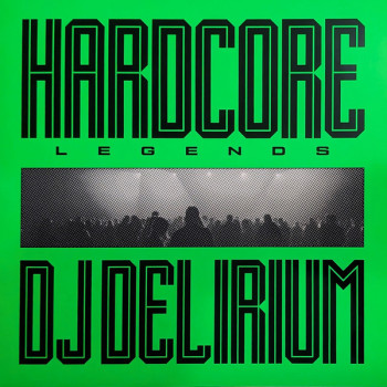 DJ Delirium - Hardcore Legends