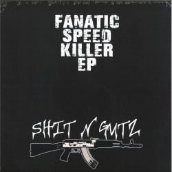 Fanatic Speed Killer EP | SNG005 | Shit N Gutz 005