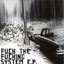 Fuck The Fucking System EP | Street Trash Records 001