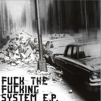 Fuck The Fucking System EP | Street Trash Records 001