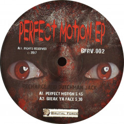 Brutal Force Records 002 – BFRV-002 – Perfect Motion EP – Recharge & Dutchman Jack
