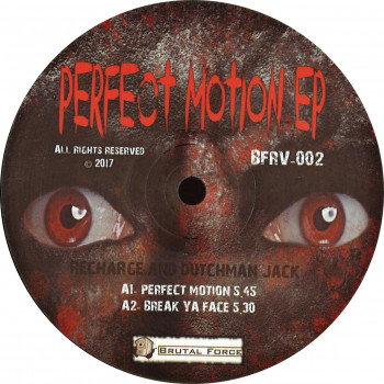 Brutal Force Records 002 – BFRV-002 – Perfect Motion EP – Recharge & Dutchman Jack