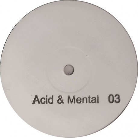 Acid & Mental 03, acidcore freetekno induscore vinyl