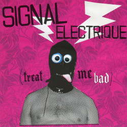 Signal Electrique – Treat Me Bad – EXPRCD22