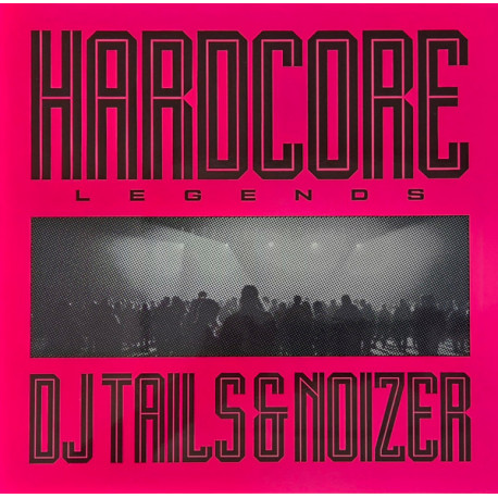 DJ Tails & Noizer - Hardcore Legends - MOVLP4153